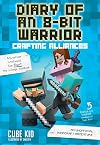 Diary of an 8-Bit Warrior: Crafting Alliances: An Unofficial Minecraft Adventure (Volume 3)