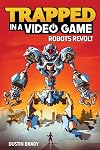 Trapped in a Video Game: Robots Revolt (Volume 3)