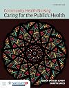 Community Health Nursing: Caring for the Public's Health