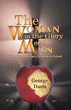 The Woman is the Glory of the Man : The Curse of the Creation in Eden