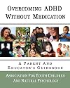 Overcoming ADHD Without Medication: A Guidebook for Parents and Teachers