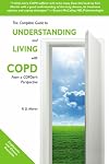 The Complete Guide to Understanding and Living with COPD: From A COPDer's Perspective