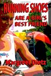 Running Shoes Are a Girl's Best Friend (Volume 1)