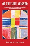 Of the Life Aligned: Reflections on the Teaching of G.I. Gurdjieff and the Perennial Order