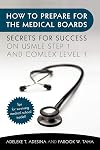How To Prepare For The Medical Boards: Secrets For Success On Usmle Step 1 and Comlex Level 1