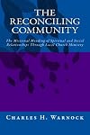 The Reconciling Community: The Missional Mending of Spiritual and Social Relationships Through Local Church Ministry