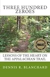 Three Hundred Zeroes: Lessons of the heart on the Appalachian Trail.