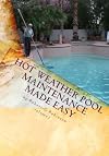 Hot Weather Pool Maintenance made easy: A guide to keeping your swimming pool clean and sparkling all year