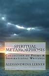 Spiritual Metamorphosis: Collection of Poems & Inspirational Writings (Volume 1)