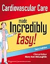 Cardiovascular Care Made Incredibly Easy (Incredibly Easy! Series®)