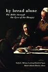 By Bread Alone: The Bible through the Eyes of the Hungry