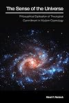 The Sense of the Universe: Philosophical Explication of Theological Commitment in Modern Cosmology