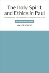 The Holy Spirit and Ethics in Paul: Transformation and Empowering for Religious-Ethical Life, Second Revised Edition
