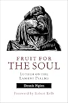 Fruit for the Soul: Luther on the Lament Psalms