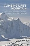 Climbing Life's Mountain: How Values, Priorities, Character, and Reputation shape our lives