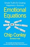 Emotional Equations: Simple Truths for Creating Happiness Success