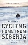 Cycling Home from Siberia: 30,000 miles, 3 years, 1 bicycle