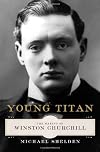 Young Titan: The Making of Winston Churchill