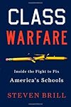 Class Warfare: Inside the Fight to Fix America's Schools