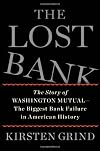 The Lost Bank: The Story of Washington Mutual-The Biggest Bank Failure in American History