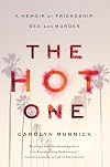 The Hot One: A Memoir of Friendship, Sex, and Murder