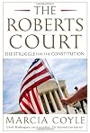 The Roberts Court: The Struggle for the Constitution