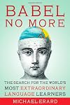 Babel No More: The Search for the World's Most Extraordinary Language Learners
