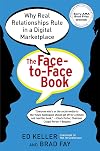 The Face-to-Face Book: Why Real Relationships Rule in a Digital Marketplace