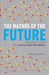 The Nature of the Future : Dispatches from the Socialstructed World