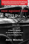Race Against Time: A Reporter Reopens the Unsolved Murder Cases of the Civil Rights Era