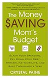 The Money Saving Mom's Budget: Slash Your Spending, Pay Down Your Debt, Streamline Your Life, and Save Thousands a Year