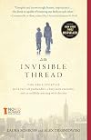 An Invisible Thread: The True Story of an 11-Year-Old Panhandler, a Busy Sales Executive, and an Unlikely Meeting with Destiny