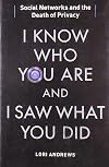 I Know Who You Are and I Saw What You Did: Social Networks and the Death of Privacy