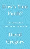 How's Your Faith?: An Unlikely Spiritual Journey