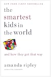The Smartest Kids in the World: And How They Got That Way