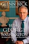 Being George Washington: The Indispensable Man, as You've Never Seen Him