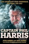 Captain Phil Harris: The Legendary Crab Fisherman, Our Hero, Our Dad
