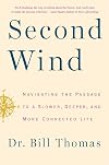 Second Wind: Navigating the Passage to a Slower, Deeper, and More Connected Life