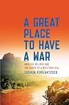 A great place to have a war: America in Laos and the birth of a military CIA