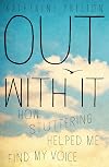 Out With It: How Stuttering Helped Me Find My Voice
