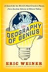 The Geography of Genius: A Search for the World's Most Creative Places from Ancient Athens to Silicon Valley