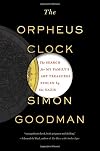 The Orpheus Clock: The Search for My Family's Art Treasures Stolen by the Nazis
