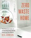 Zero Waste Home: The Ultimate Guide to Simplifying Your Life by Reducing Your Waste