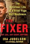 The Fixer: The Notorious Life of a Front-Page Bail Bondsman