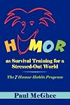 Humor as Survival Training for a Stressed-Out World: The 7 Humor Habits Program