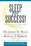 Sleep for Success! Everything You Must Know About Sleep But are Too Tired to Ask