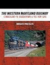 The Western Maryland Railway : Cumberland to Hagerstown & the New Line