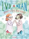 Ivy + Bean: What's the Big Idea?