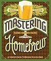 Mastering Homebrew: The Complete Guide to Brewing Delicious Beer (Beer Brewing Bible, Homebrewing Book)