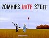 Zombies Hate Stuff